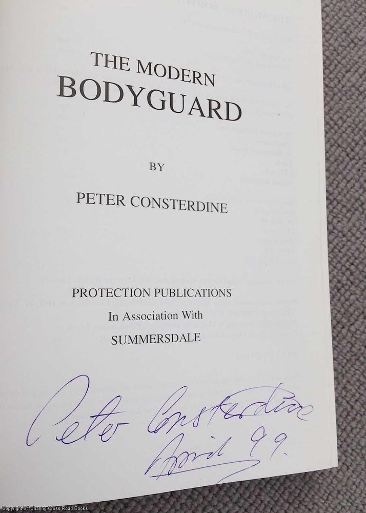 Item #071580 The Modern Bodyguard: The Manual of Close Training Protection (Signed). Peter Consterdine.