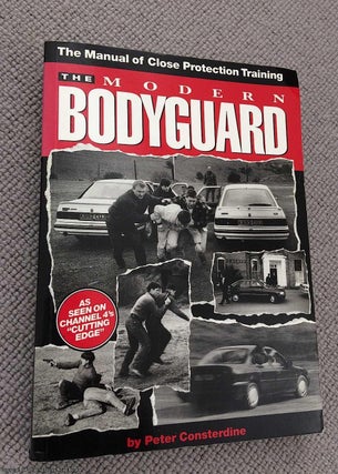 The Modern Bodyguard: The Manual of Close Training Protection (Signed)