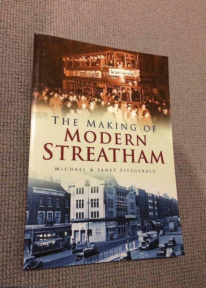 Item #072070 The Making of Modern Streatham. Michael Fitzgerald, Janet, Fitzgerald.