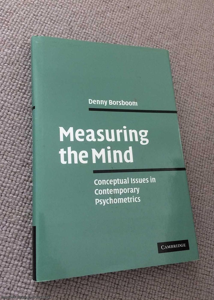 Item #072246 Measuring the Mind: Conceptual Issues in Contemporary Psychometrics. Denny Borsboom.