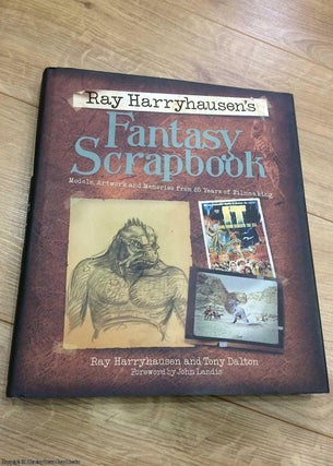 Item #072710 Ray Harryhausen's Fantasy Scrapbook: Models, Artwork and Memories from 65 Years of...