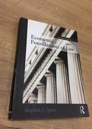 Item #072856 Economic Foundations of Law (2nd edition). Stephen Spurr