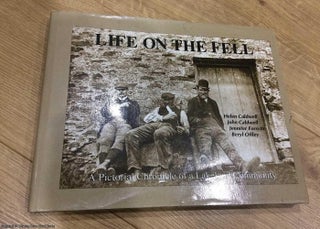 Item #072879 Life on the Fell: A Pictorial Chronicle of a Lakeland Community. John Caldwell,...