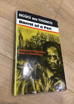 Item #073054 Barrel of a Pen: Resistance to Repression in Neo-Colonial Kenya. Ngugi wa Thiong'o