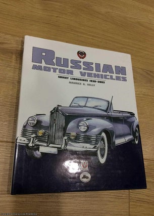 Item #073220 Russian Motor Vehicles: Soviet Limousines 1930 - 2003. Maurice Kelly