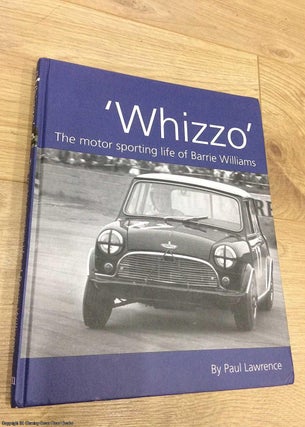 Item #073432 'Whizzo' the motor sporting life of Barrie Williams. Paul Lawrence