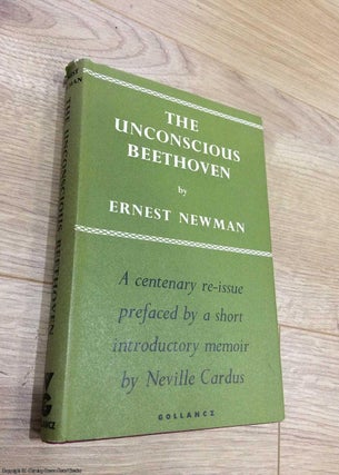 Item #073450 The Unconscious Beethoven (Paul Crossley signed copy). Ernest Newman, Neville Cardus