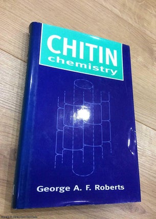 Item #073504 Chitin Chemistry. George A. F. Roberts
