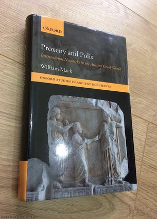 Item #073530 Proxeny and Polis: Institutional Networks in the Ancient Greek World. William Mack
