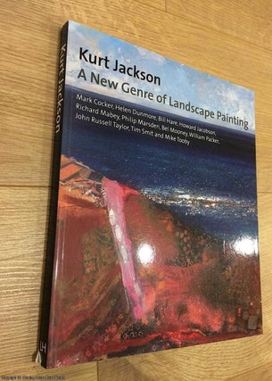 Item #073829 Kurt Jackson - A New Genre of Landscape Painting. Bel Mooney