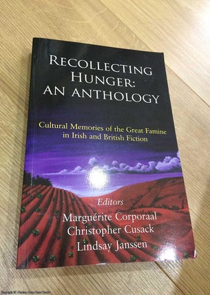 Item #073937 Recollecting Hunger: Cultural Memories of the Great Famine in Irish and British...