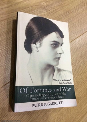 Item #073973 Of Fortunes and War: Clare Hollingworth, first of the female war correspondents....