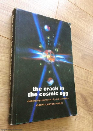 Item #074091 The crack in the cosmic egg: challenging constructs of mind and reality. Joseph...