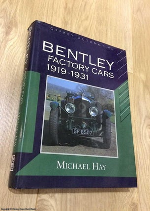 Item #074351 Bentley Factory Cars, 1919 - 1931. Michael Hay