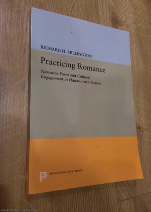 Item #074718 Practicing Romance: Narrative Form and Cultural Engagement in Hawthorne's Fiction....
