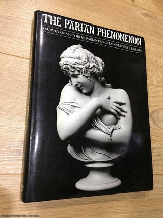 Item #074842 The Parian Phenomenon: Survey of Victorian Parian Porcelain Statuary and Busts (1st...