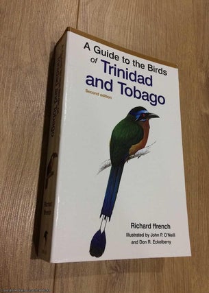 Item #075316 A Guide to the Birds of Trinidad and Tobago (Helm Field Guides). Richard Ffrench