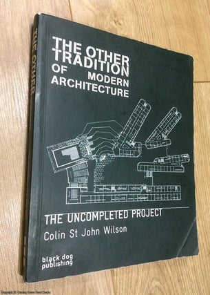 Item #075354 The Other Tradition of Modern Architecture: The Uncompleted Project. Colin St John...