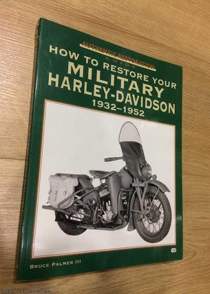 Item #075527 How to Restore Your Military Harley-Davidson. Bruce Palmer