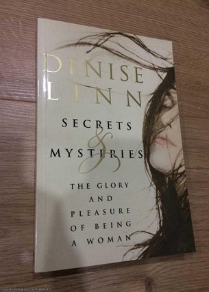 Item #075599 Secrets And Mysteries: The Glory and Pleasure of Being a Woman. Denise Linn