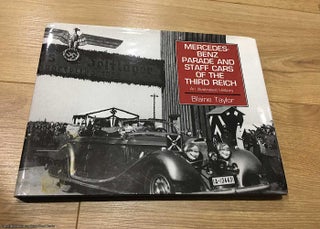 Item #075885 Mercedes Benz Parade and Staff Cars of the Third Reich, 1933 - 1945. Blaine Taylor