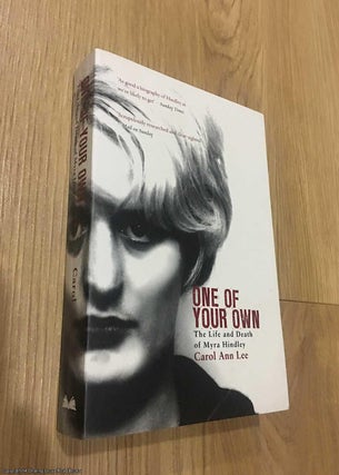 Item #075976 One of Your Own: The Life and Death of Myra Hindley. Carol Ann Lee