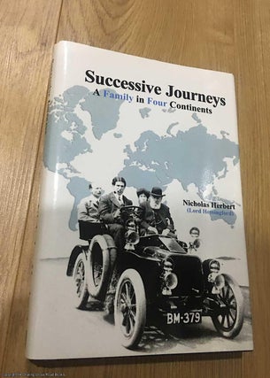 Item #076027 Successive Journeys, a Family in Four Continents (Signed). Nicholas Herbert