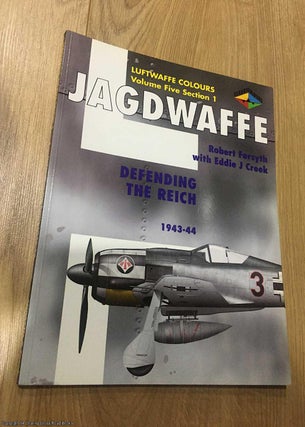 Item #076057 Defending the Reich 1943 - 1944 (Jagdwaffe, Luftwaffe Colours, Vol. 5, section 1)....