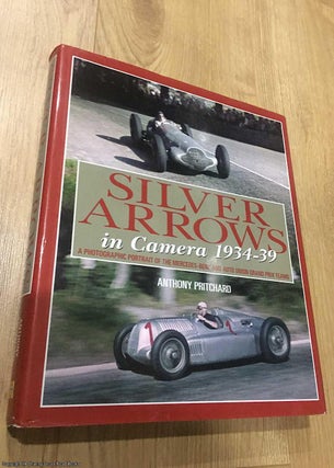 Item #076061 Silver Arrows in Camera: A Photographic Portrait of the Mercedes-Benz and Auto Union...