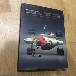 Item #076262 Cosmic Motors - Spaceships, Cars and Pilots of Another Galaxy (Signed by author)....