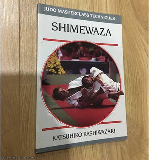 Item #076342 Shimewaza (Judo Masterclass Techniques). Katsuhiko Kashiwazaki
