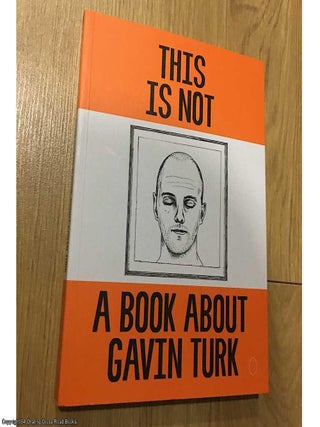 Item #076437 This is Not a Book About Gavin Turk (Signed by Gavin Turk). Gavin Turk