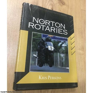 Item #076485 Norton Rotaries: Motor Cycles. Kris Perkins