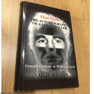 Item #077022 Final Truth - Autobiography of a Serial Killer. Donald Gaskins, Wilton Earle, Colin...