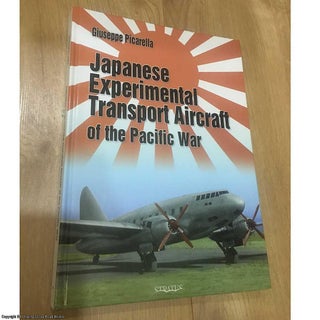 Item #077085 Japanese Experimental Transport Aircraft of the Pacific War. Giuseppe Picarella
