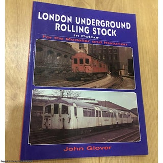 Item #077398 London Underground Rolling Stock in Colour for the Modeller and Historian. John Glover