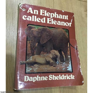 Item #077535 An Elephant Called Eleanor. Dame Daphne Sheldrick