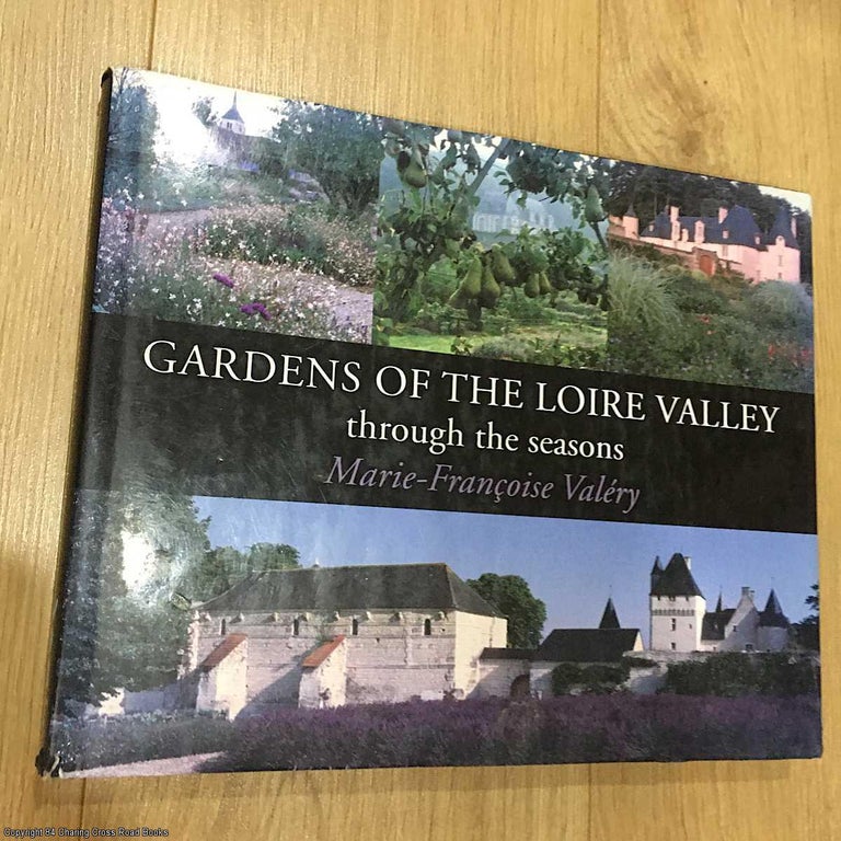 Item #077629 Gardens of the Loire Valley. Marie-Francoise Valery.