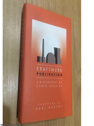 Item #077868 Kraftwerk: Publikation. David Buckley