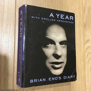 Item #077972 A Year With Swollen Appendices: The Diary of Brian Eno. Brian Eno