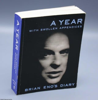 Item #078073 A Year With Swollen Appendices: The Diary of Brian Eno. Brian Eno