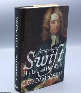 Item #078087 Jonathan Swift: His Life and His World. Leo Damrosch