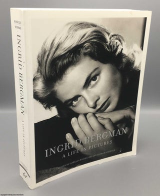 Item #078164 Ingrid Bergman: A Life in Pictures. Lothar Schirmer Isabella Rossellini