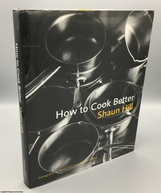 Item #078283 How to Cook Better. Shaun Hill