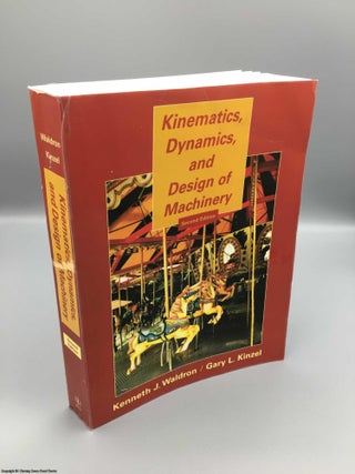 Item #078648 Kinematics, Dynamics & Design of Machinery - 2nd edition. K. J. Waldron
