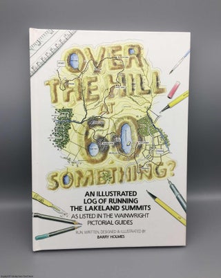 Item #078839 Over the Hill at 60 Something?: An illustrated log of running the Lakeland summits...