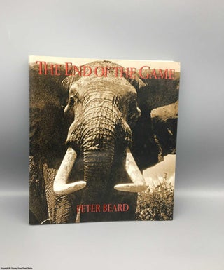 Item #079219 The End of the Game: The Last Word from Paradise. Peter Beard