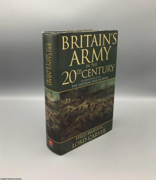 Item #079417 Britain's Army in the 20th Century (1st edition hardback). Michael Carver