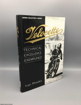 Item #079586 Velocette: Technical Excellence Exemplified (Signed). Ivan Rhodes