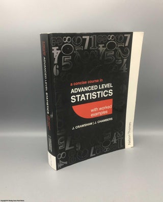 Item #079618 A Concise Course in Advanced Level Statistics. Crawshaw, Chambers